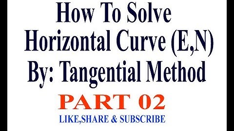 Horizontal Curve Coordinates By Tangential Method PART 2
