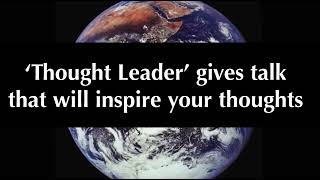 Reflection on '"Thought Leader" gives talk that will inspire your thoughts' (6:37)