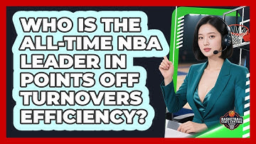 Who Is The All-time NBA Leader In Points Off Turnovers Efficiency? - Basketball Stats Central