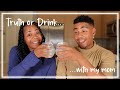 I did a Truth or Drink w/ my mom… it’s HILARIOUS