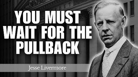 The Market Moves in Waves – Why You Must Wait for the Pullback | Jesse Livermore