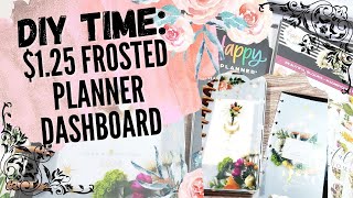 DIY Time: Frosted Planner Dashboards from the Dollar Store!