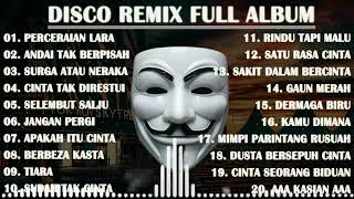 DISCO REMIX FULL ALBUM (Tanpa Iklan) - DJ PERCERAIAN LARA X ANDAI TAK BERPISAH X SURGA ATAU NERAKA