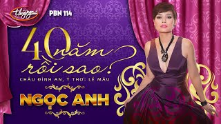 PBN 114 | Ngọc Anh - 40 Năm Rồi Sao chords