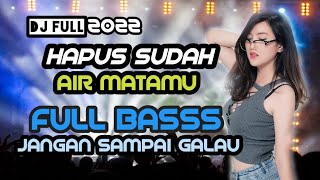 DJ HAPUS SUDAH AIR MATAMU BREAKBEAT JANGAN SAMPAI GALAU FULL BASS 🎧2022