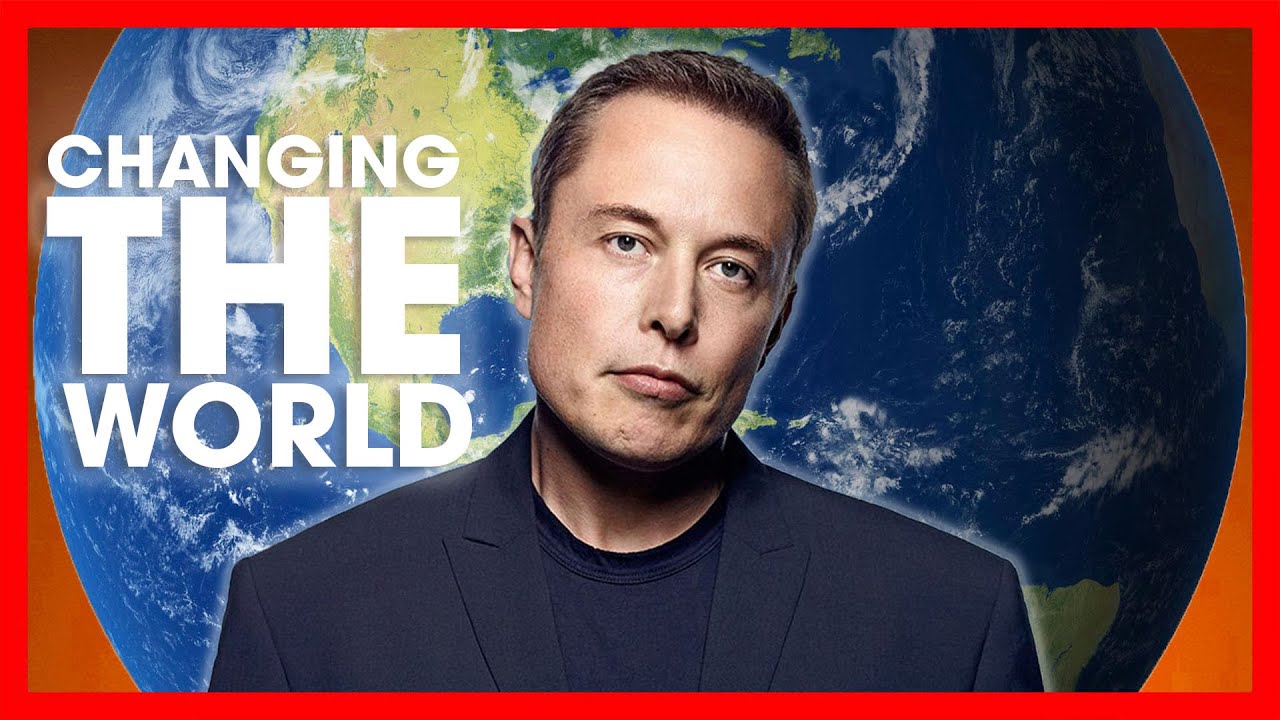 How Elon Musk Is Changing The World - YouTube