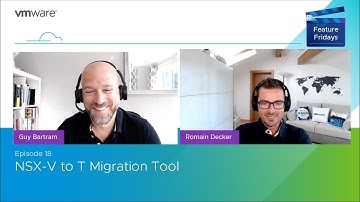 Feature Friday Episode 18 - NSX V to T Migration Tool