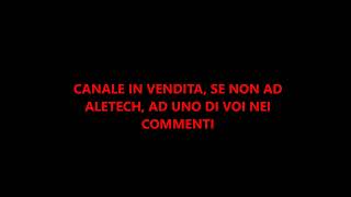 (NN PIU IN VENDITTA )(GIOELESBARAZZINO2006) CANALE IN VENDITA AD ALETECH O A CHI COMMENTA