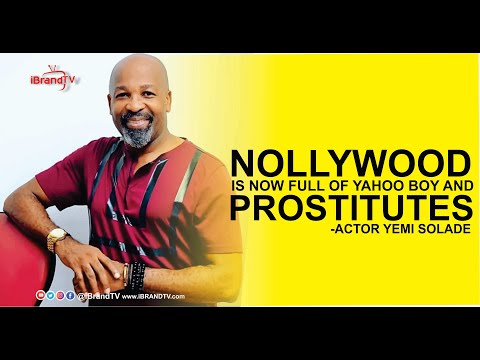 Yemi Solade: Nollywood is Full of Yahoo Boys and Prostitutes