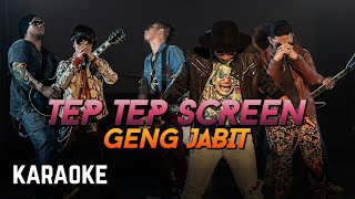 Geng Jabit - Tep Tep Skrin Karaoke HQ