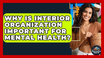 Why Is Interior Organization Important for Mental Health? - Your Organization Mentor