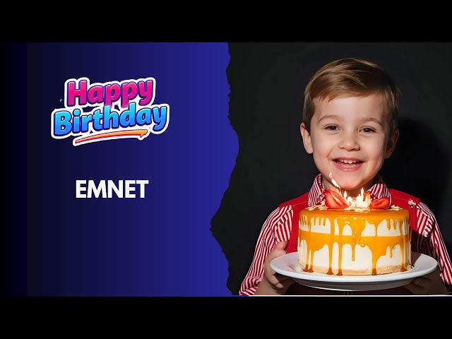EMNET Happy Birthday Song – Birthday Wishes for #Emnet