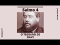 O Tesouro de Davi | Salmo 4 | C. H. Spurgeon ( 1834 - 1892 )