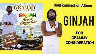 GINJAH/FOR GRAMMY CONSIDERATION 2026 soul connection Album 