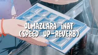 Olmazlara İnat (speed up-reverb) 🍫