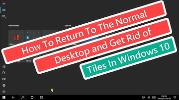 Return To The "Normal" Desktop and Get Rid of "Tiles" In Windows 10