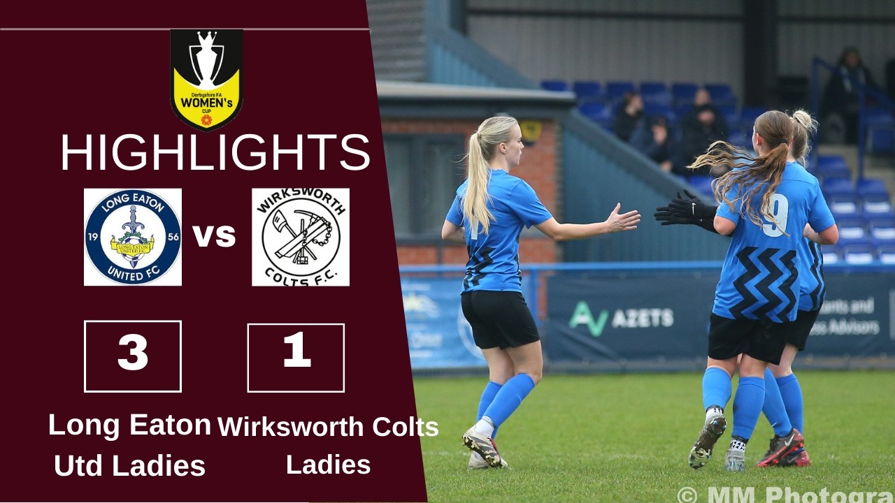 HIGHLIGHTS Long Eaton Utd Ladies vs Wirksworth Colts Ladies