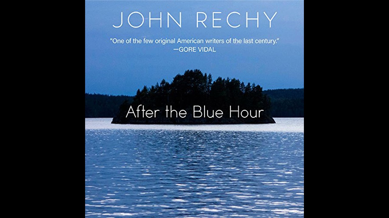 After the Blue Hour Audiobook by John Rechy