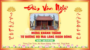 Đêm Văn Nghệ | Mừng Khánh Thành Từ Đường Họ Mai Làng Roãn Đông, Thôn Tân Trào, Nam Hưng| 15/02/2025.