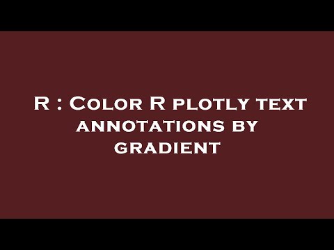 R : Color R plotly text annotations by gradient
