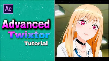 Advanced Twixtor l After Effects Tutorial l AMV Tutorial l