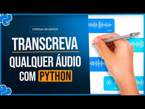 Como Transcrever Qualquer Áudio com Python - OpenAI Whisper