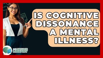 Is Cognitive Dissonance A Mental Illness? - The Language Library
