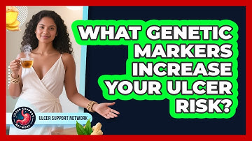 What Genetic Markers Increase Your Ulcer Risk? - Ulcer Support Network