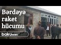 Bərdəyə raket hücumu: 4 nəfər həlak oldu, 7 nəfər yaralandı - Baku TV