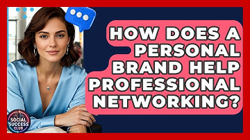 How Does A Personal Brand Help Professional Networking? - Social Success Club