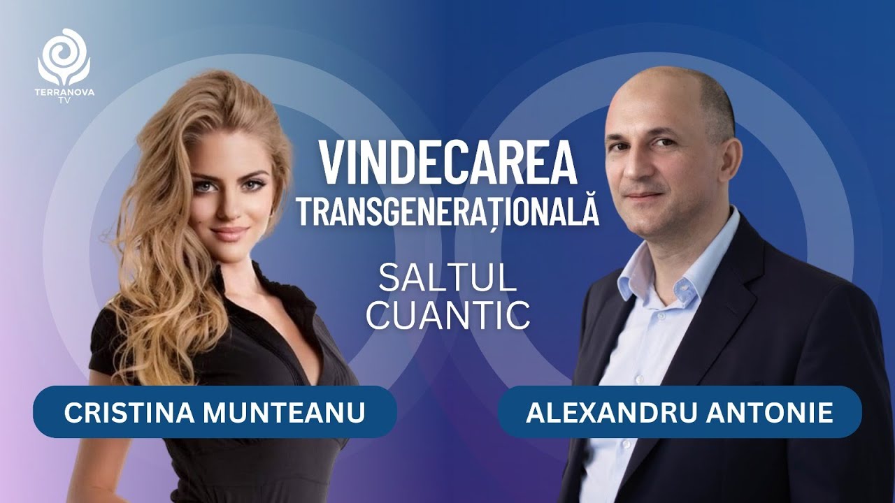 Vindecarea transgenerațională | Alexandru Antonie și Cristina Munteanu | Saltul cuantic