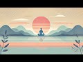 Transform Your Body and Soul – The Best Yoga & Meditation Soundtrack