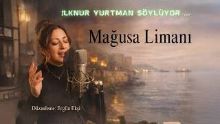 Mağusa Limanı (Kıbrıs Türküsü) - İlknur Yurtman Düzenleme: Ergün Ekşi 🥀✨