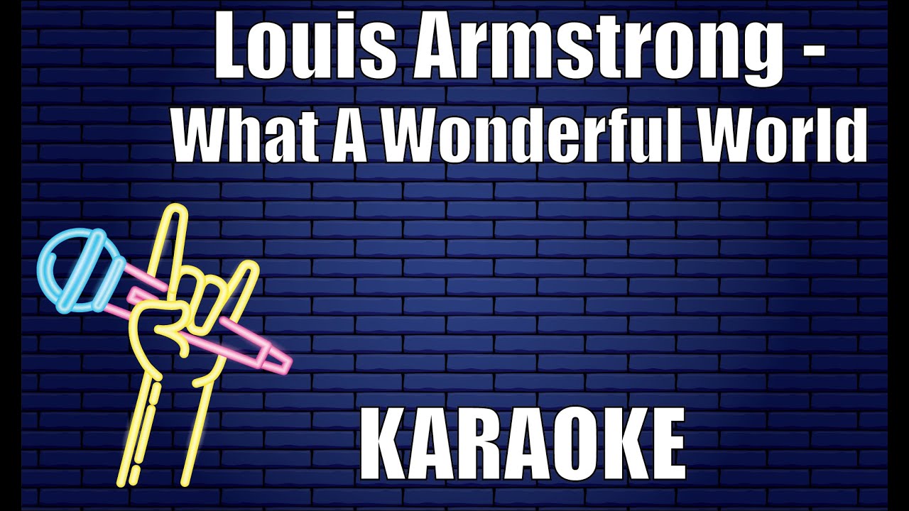 Louis Armstrong - What A Wonderful World (Karaoke) - YouTube