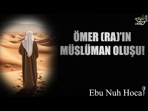 Hz. Ömer (ra)'ın Müslüman Oluşu! / Ebu Nuh Hoca