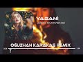Gel Yabani Gör Halimi ( Oğuzhan Karakaş Remix )