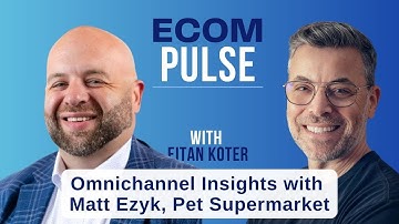 Omnichannel Insights with Matt Ezyk, Pet Supermarket