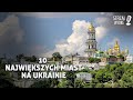 10 Największych miast na Ukrainie