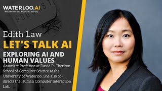 Let&#39;s Talk AI - Exploring AI and Human Values with Edith Law