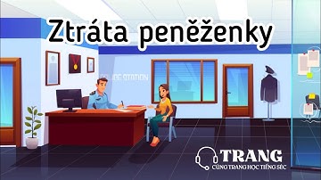 Ztráta peněženky (Mất ví tiền) - Cùng Trang học tiếng Séc