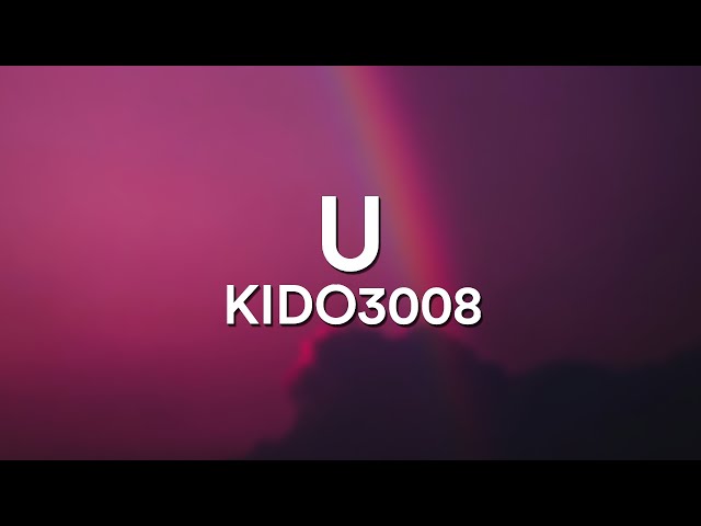 U (You) - KIDO3008 (Lyrics) (Speed up) thank you for coming and thanks for save me class=