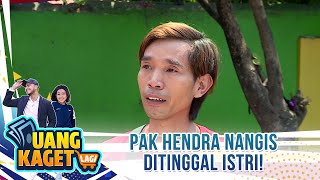 Pak Hendra Nangis Ditinggal Istri! - Uang Kaget Lagi