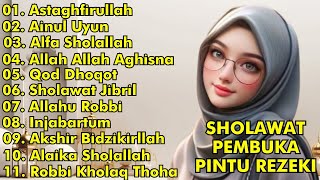 SHOLAWAT PEMBUKA PINTU REZEKI - ASTAGHFIRULLAH, AINUL UYUN, ALFA SHOLALLAH || Sholawat Penyejuk Hati