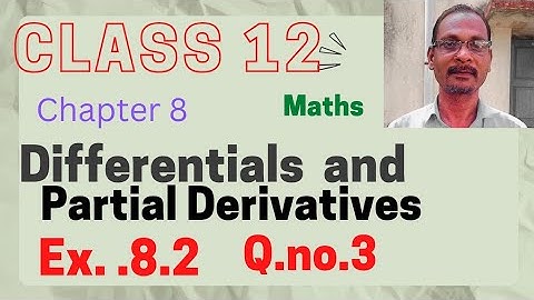 Class 12 |Maths| Ex.8.2| Q no.3| Chpt.8|Differentials and Partial Derivatives|@mathsmasterdhamu9158