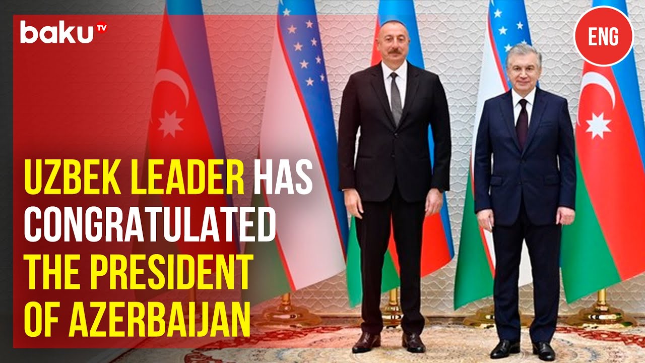 Shavkat Mirziyoyev Extends Formal Greetings to President Ilham Aliyev
