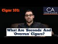 What are seconds and overrun cigars  cigar 101