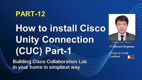 HOW TO INSTALL CISCO UNTY CONNECTION (CUC)  - 1  | PART-12 |   CISCO COLLABORATION LAB  |