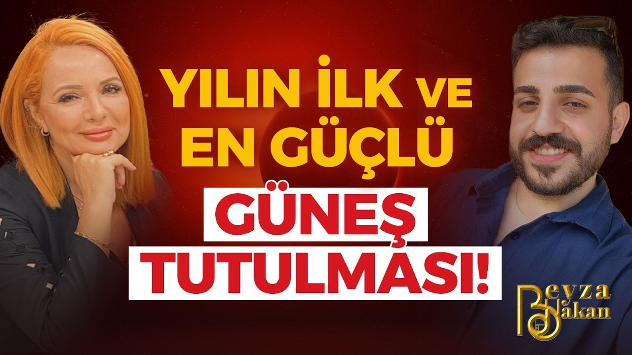 Yılın İlk ve En Güçlü Tutulması! Nasıl Etkileyecek? | Beyza Hakan - Mahfuz Bayram