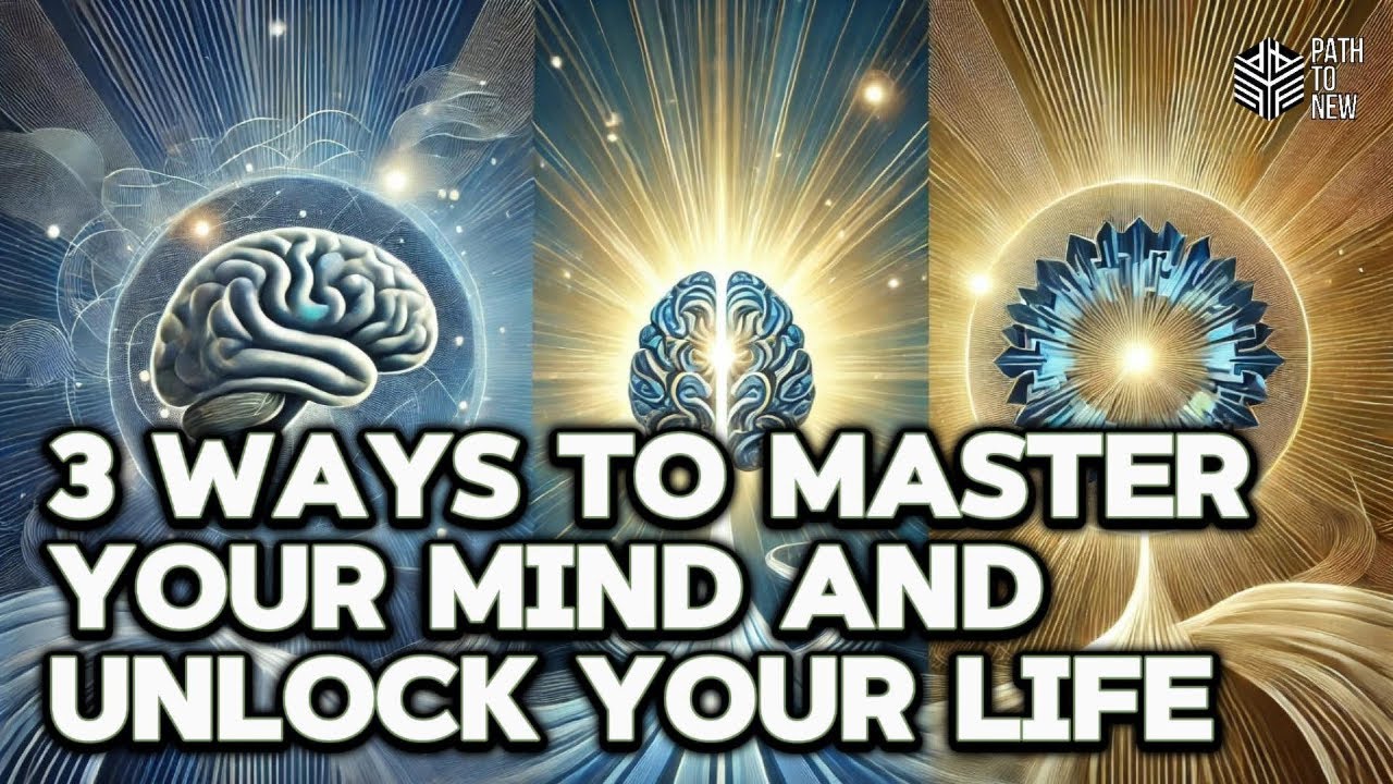3 Ways to Master Your Mind and Unlock Your Life - YouTube