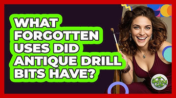 What Forgotten Uses Did Antique Drill Bits Have? - The Upcycle Lab